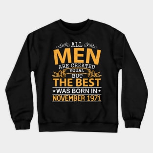 Happy Birthday To Me Papa Dad Son All Men Are Created Equal But The Best Was Born In November 1971 Crewneck Sweatshirt